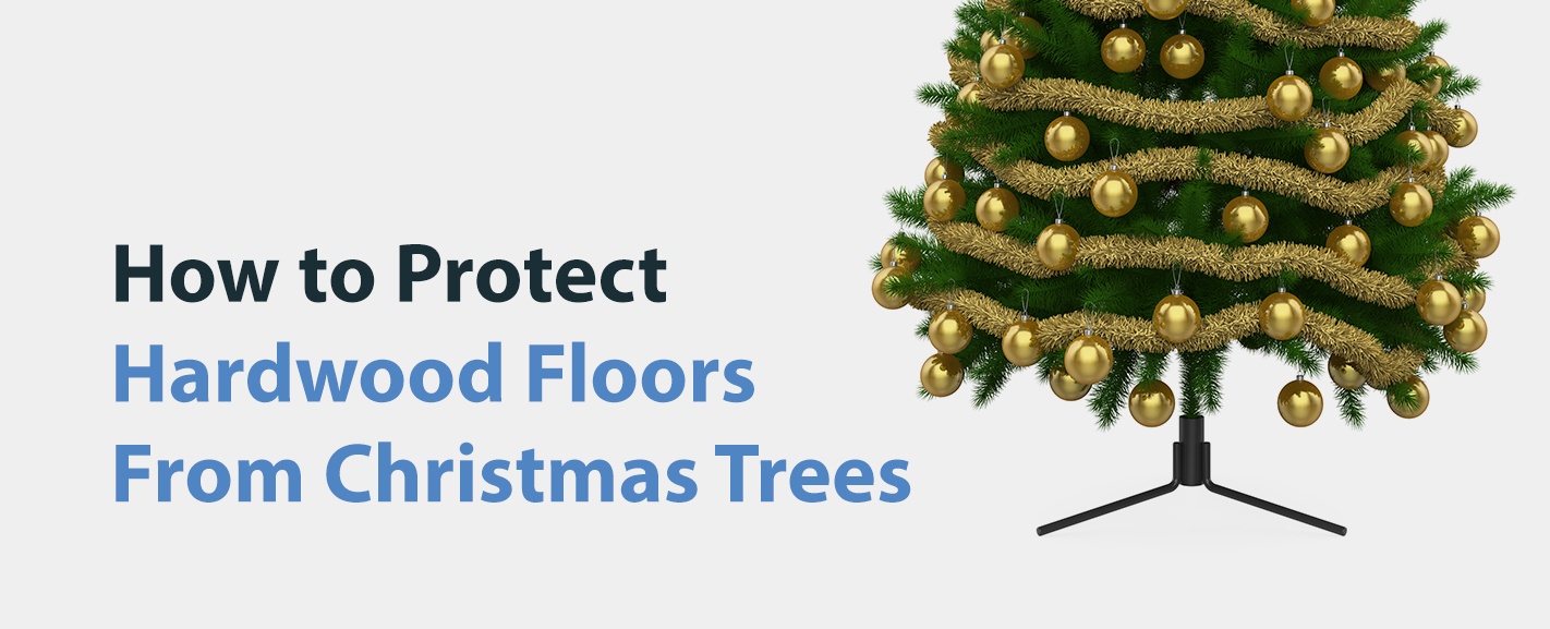 如何保护硬木地板不受圣诞树的伤害