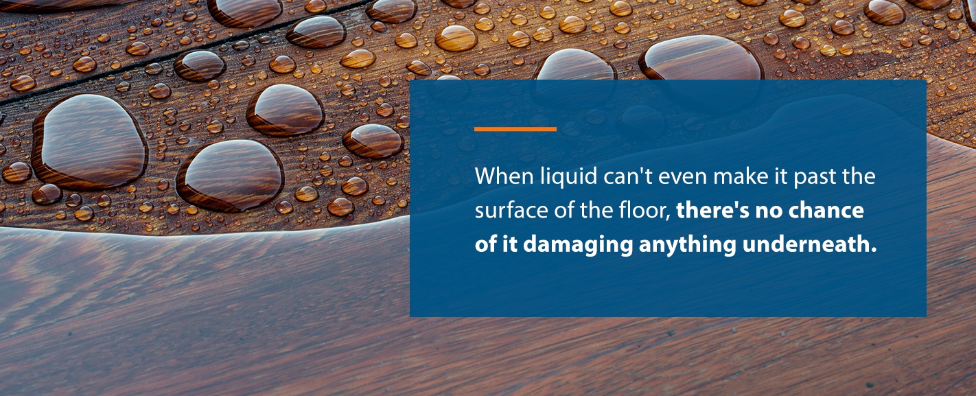 当液体甚至无法穿过地板表面时，它就不可能破坏下面的任何东西。